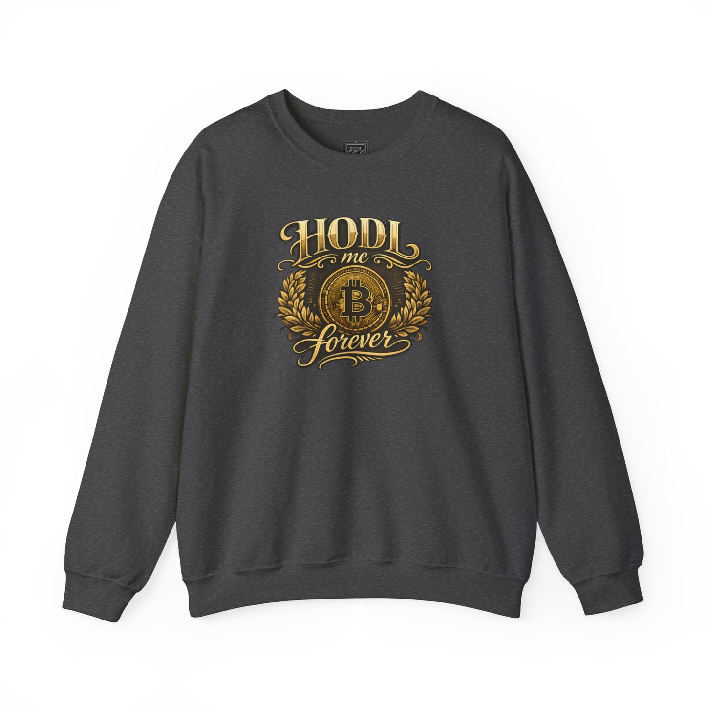 HODL Me Forever Sweatshirt: "The Commitment Statement"