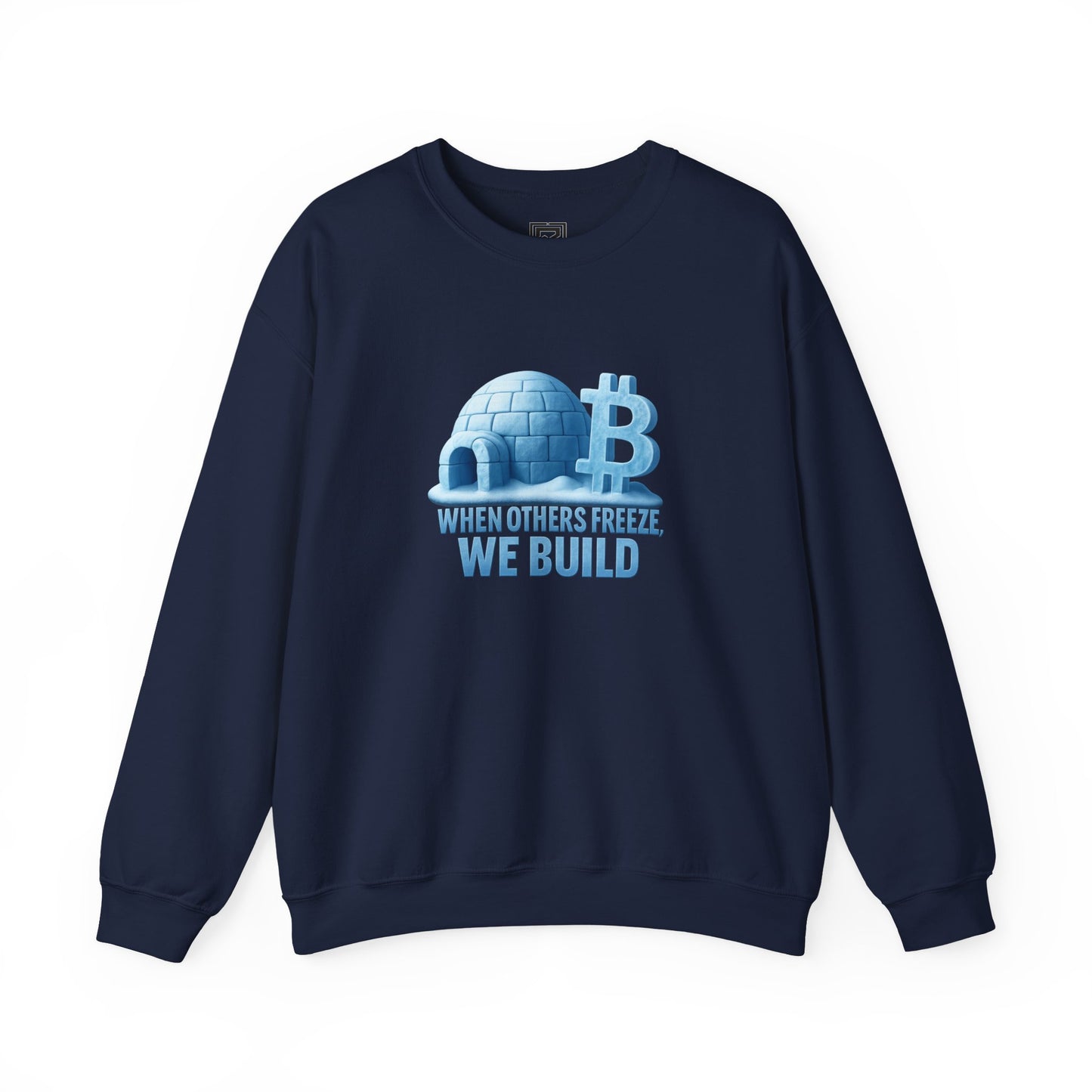 When Others Freeze, We Build Sweatshirt: "The Igloo Constructor Masterpiece"