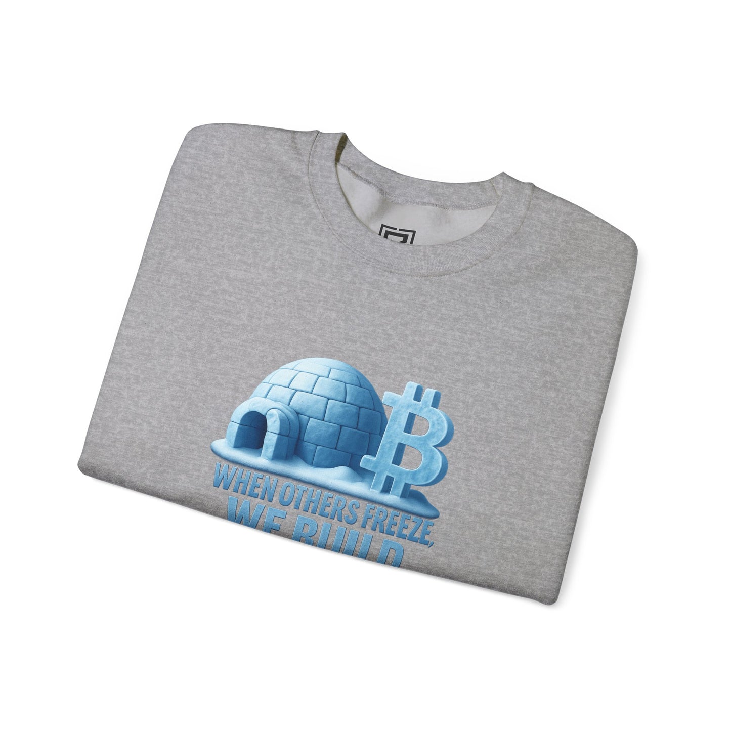 When Others Freeze, We Build Sweatshirt: "The Igloo Constructor Masterpiece"
