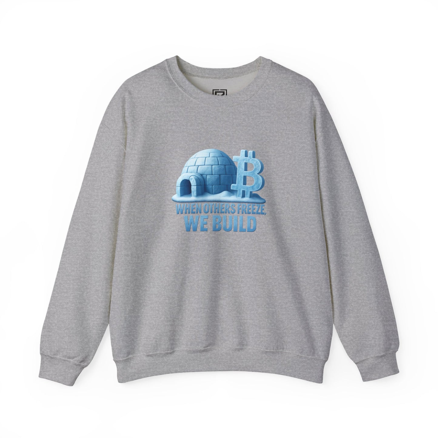 When Others Freeze, We Build Sweatshirt: "The Igloo Constructor Masterpiece"