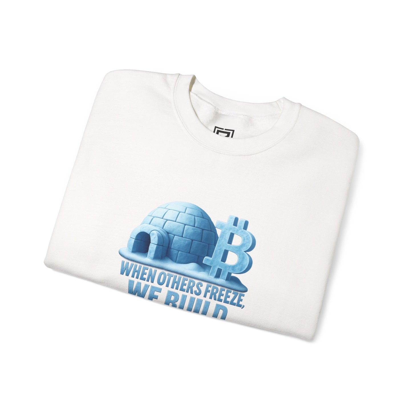 When Others Freeze, We Build Sweatshirt: "The Igloo Constructor Masterpiece"