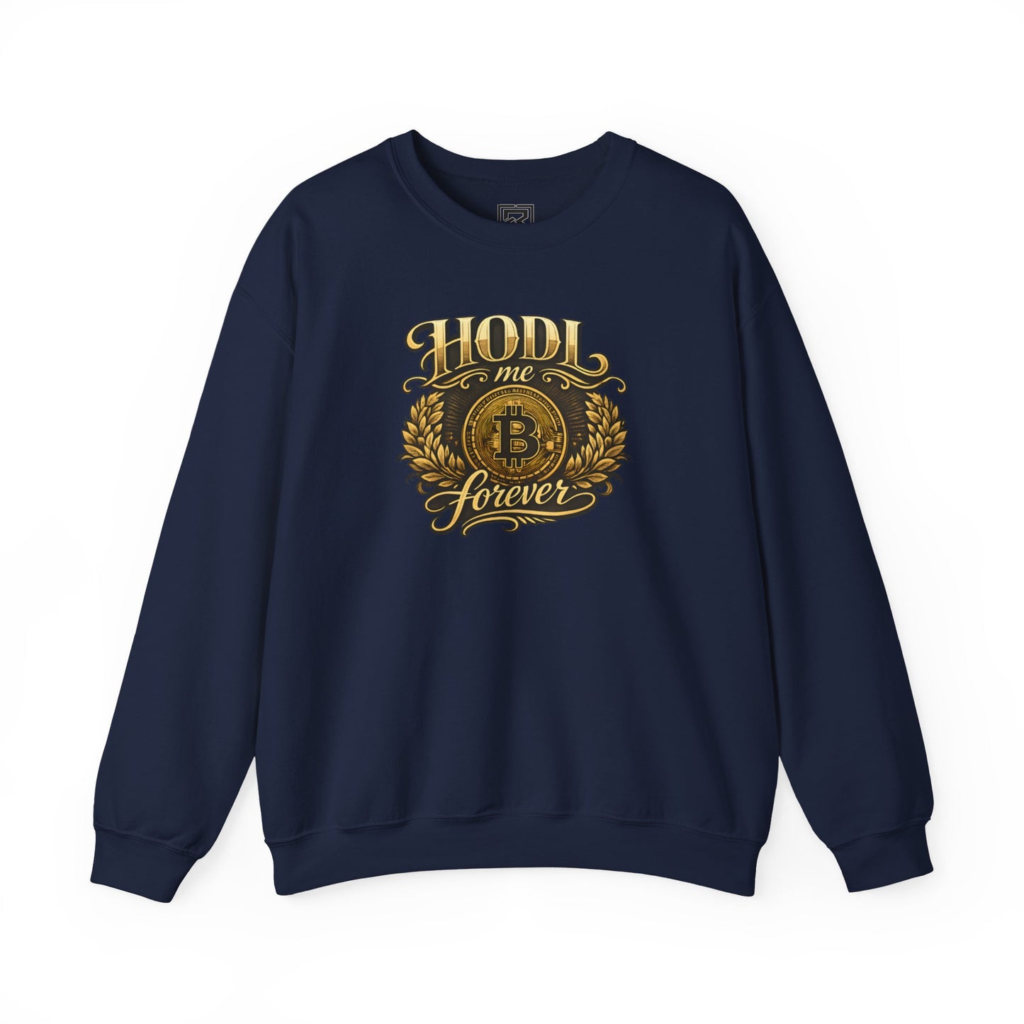 HODL Me Forever Sweatshirt: "The Commitment Statement"