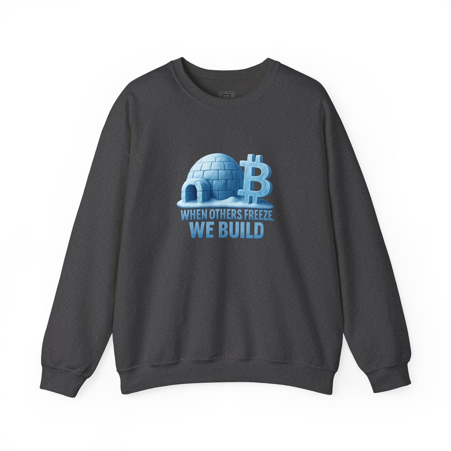 When Others Freeze, We Build Sweatshirt: "The Igloo Constructor Masterpiece"