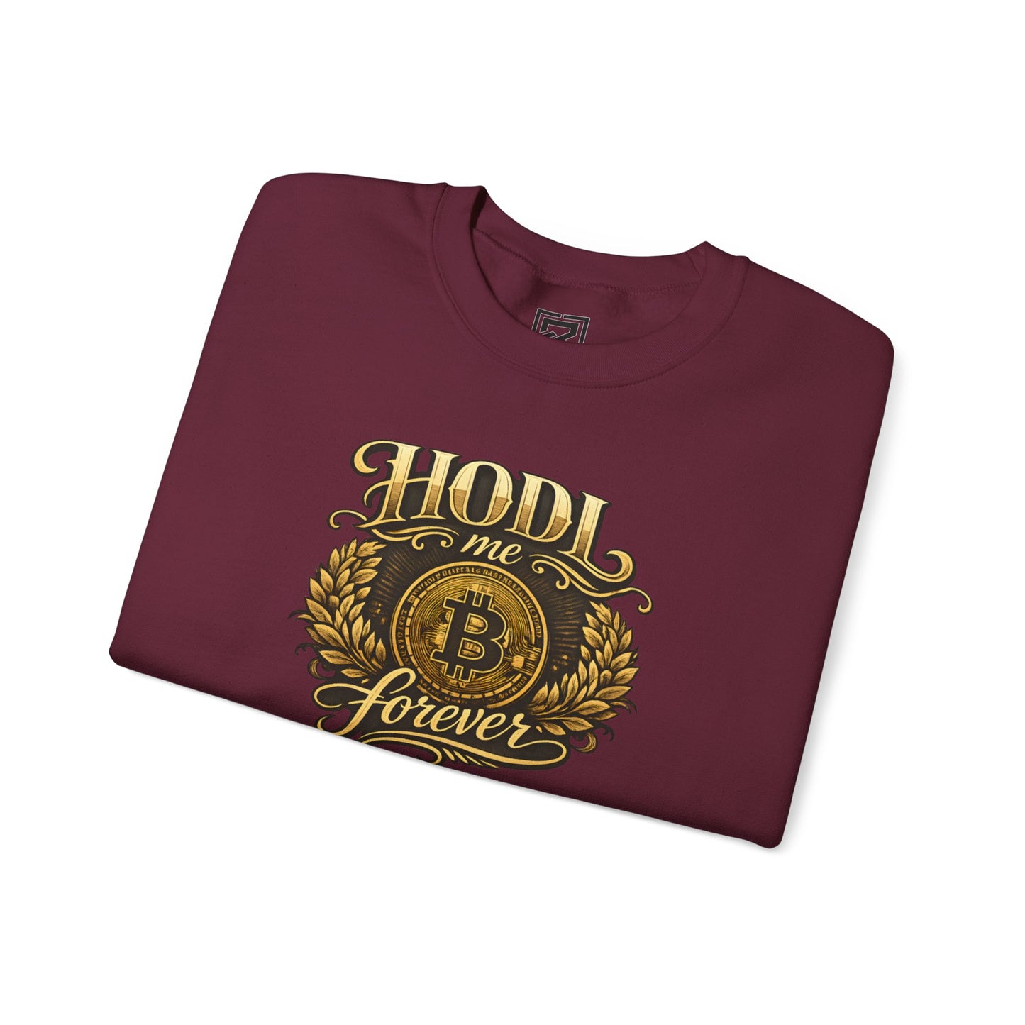 HODL Me Forever Sweatshirt: "The Commitment Statement"