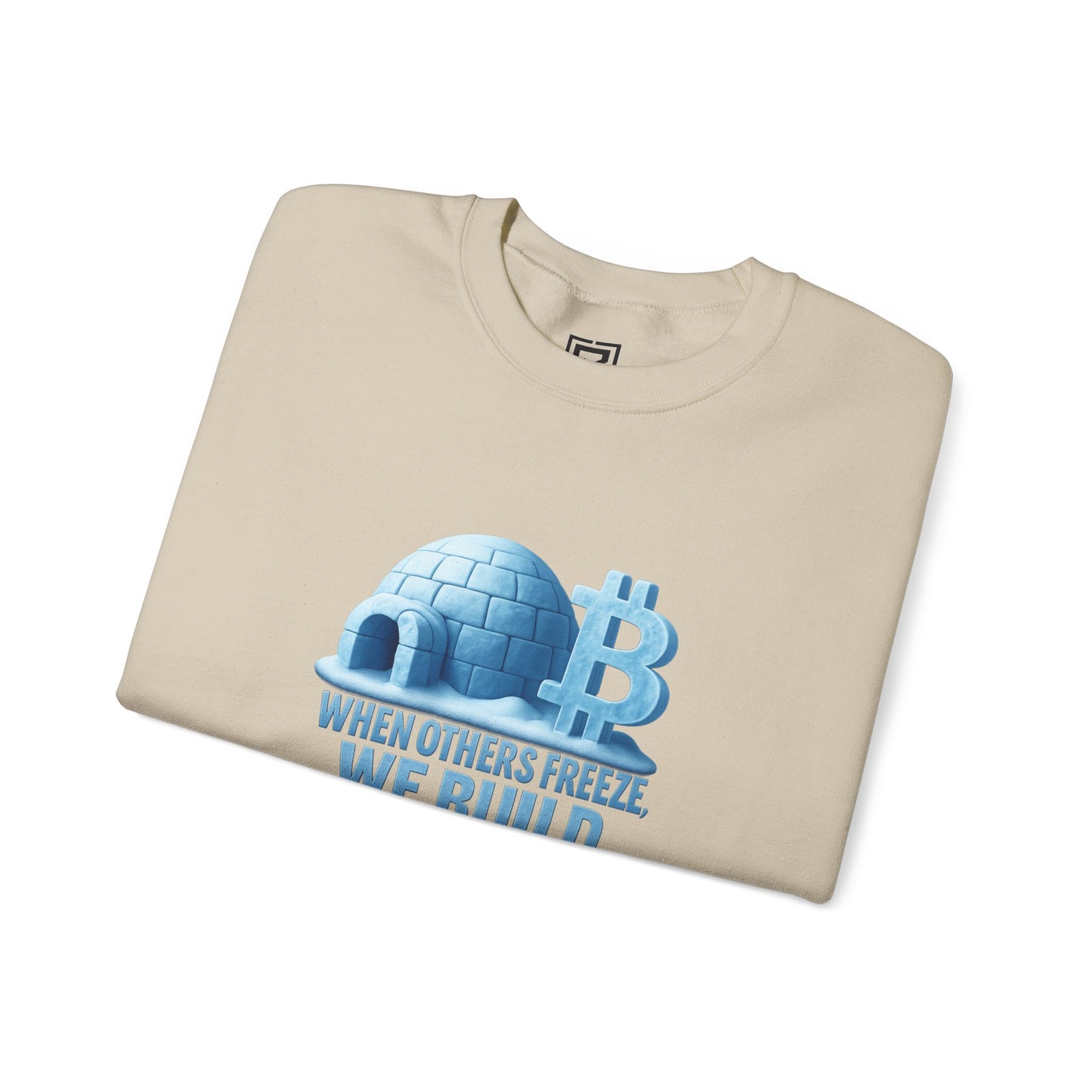 When Others Freeze, We Build Sweatshirt: "The Igloo Constructor Masterpiece"
