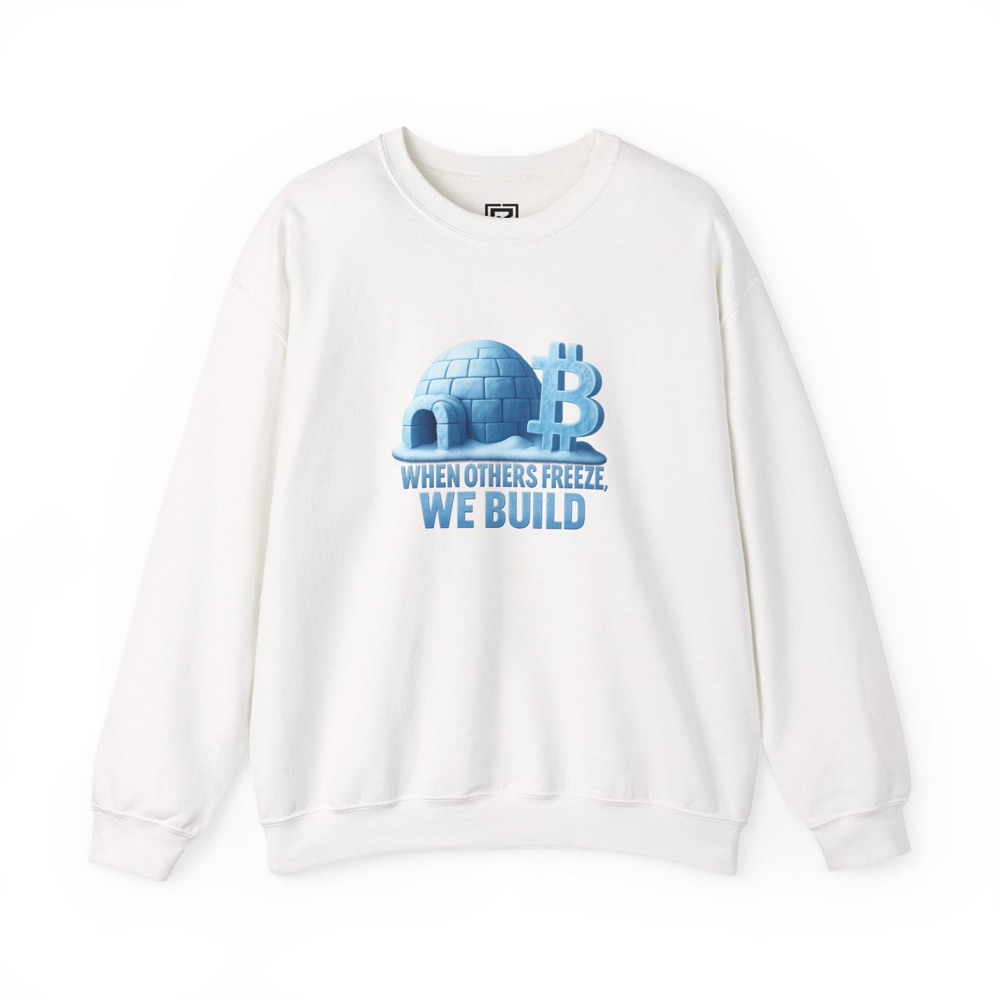 When Others Freeze, We Build Sweatshirt: "The Igloo Constructor Masterpiece"