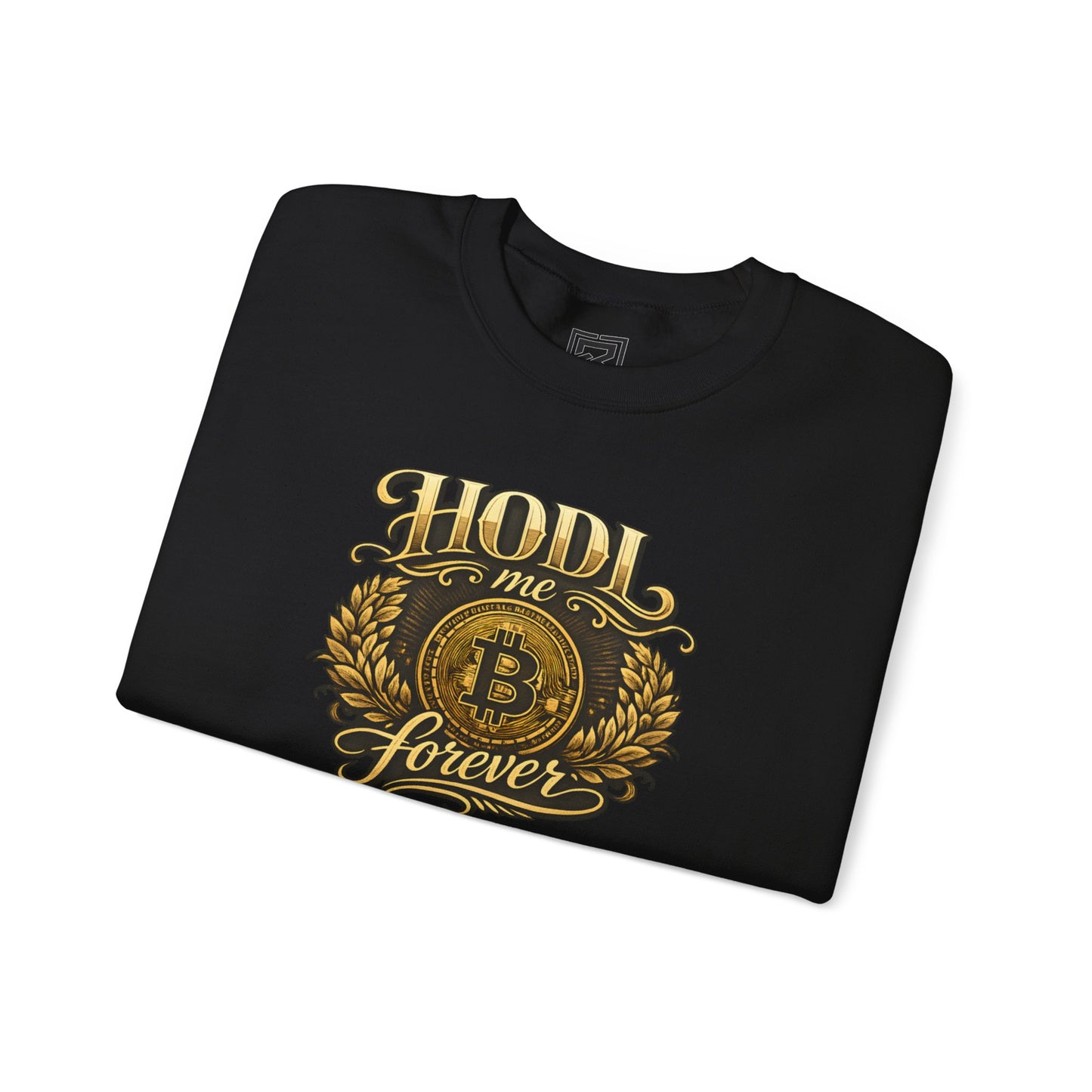 HODL Me Forever Sweatshirt: "The Commitment Statement"