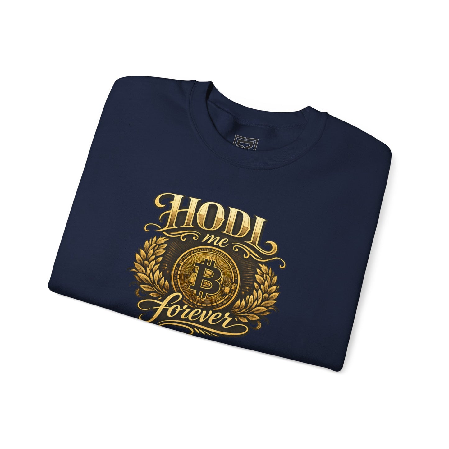 HODL Me Forever Sweatshirt: "The Commitment Statement"
