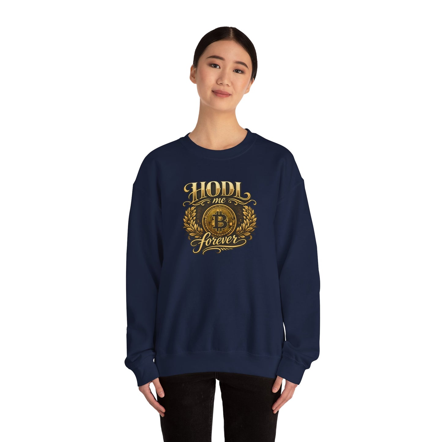 HODL Me Forever Sweatshirt: "The Commitment Statement"