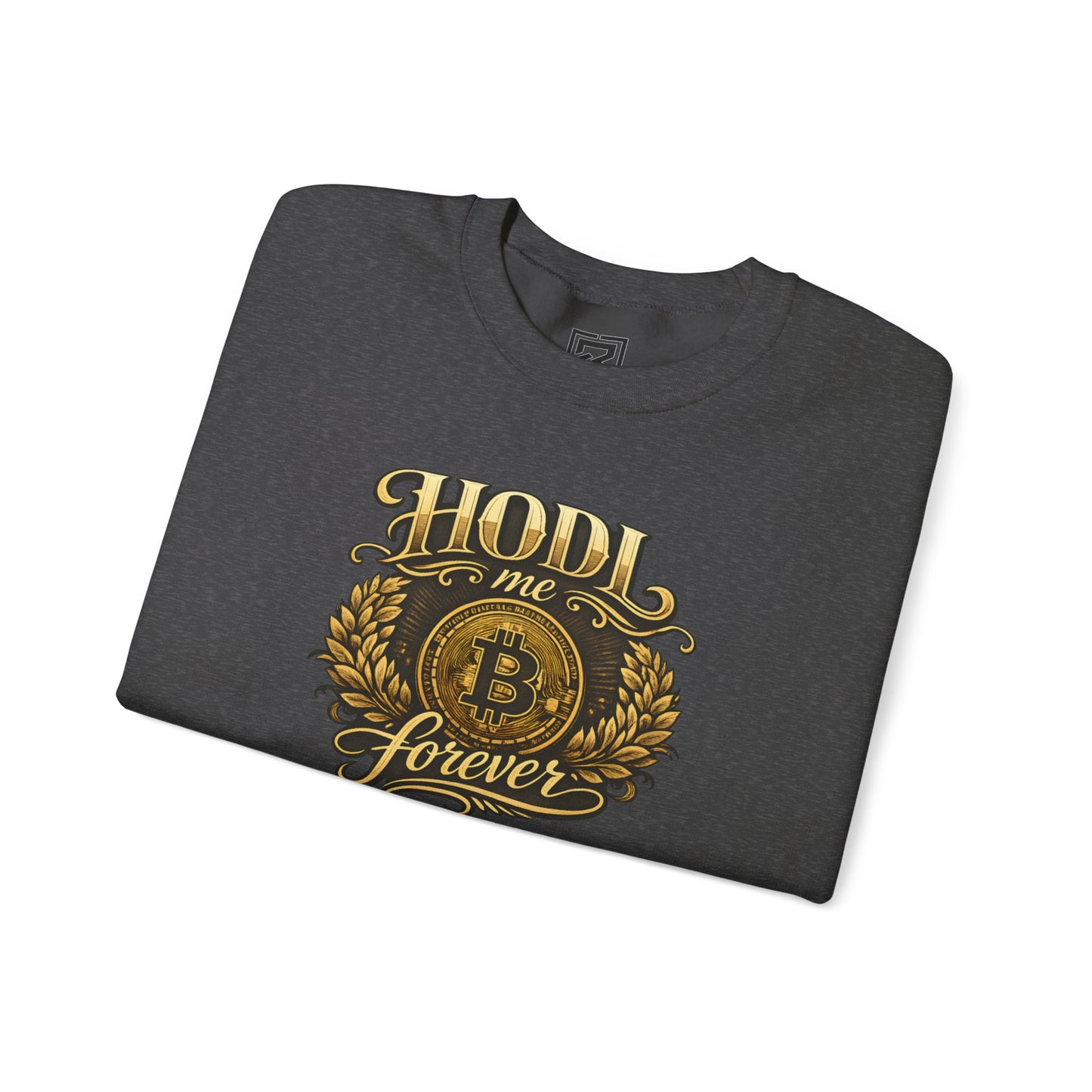 HODL Me Forever Sweatshirt: "The Commitment Statement"