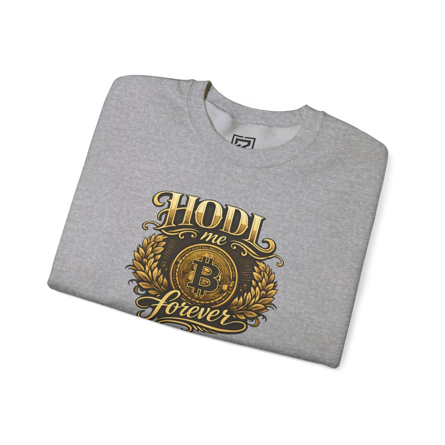 HODL Me Forever Sweatshirt: "The Commitment Statement"