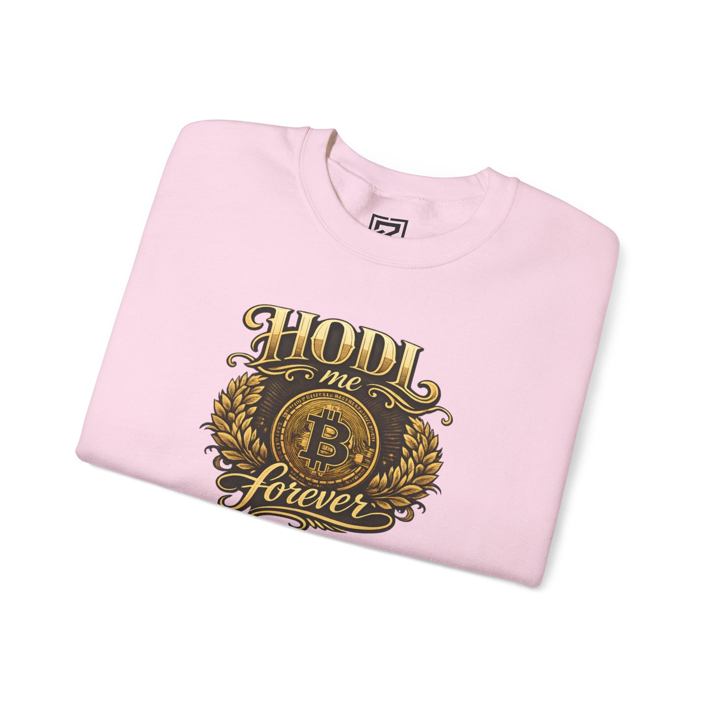 HODL Me Forever Sweatshirt: "The Commitment Statement"