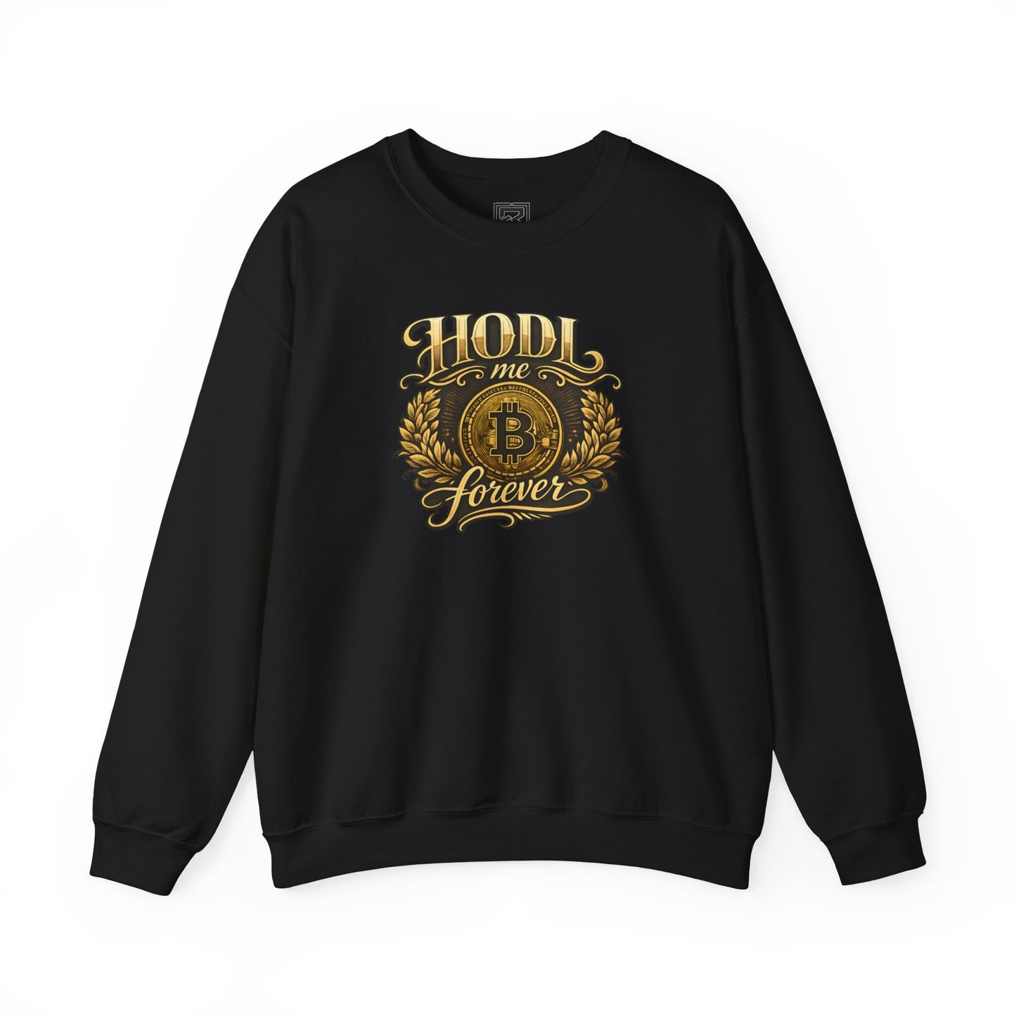 HODL Me Forever Sweatshirt: "The Commitment Statement"