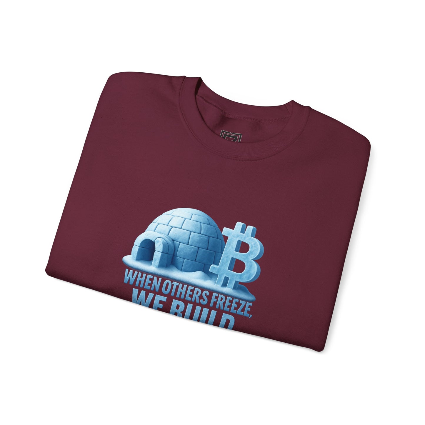 When Others Freeze, We Build Sweatshirt: "The Igloo Constructor Masterpiece"