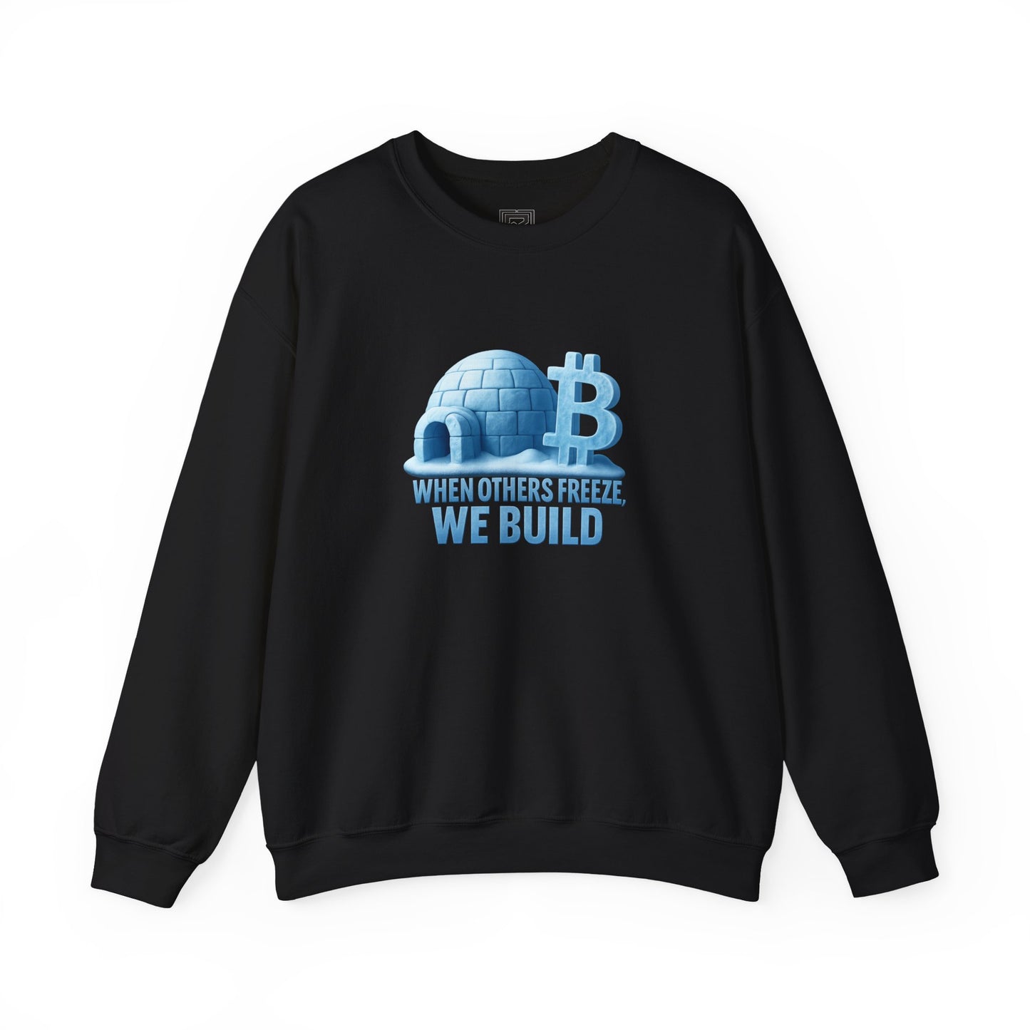 When Others Freeze, We Build Sweatshirt: "The Igloo Constructor Masterpiece"