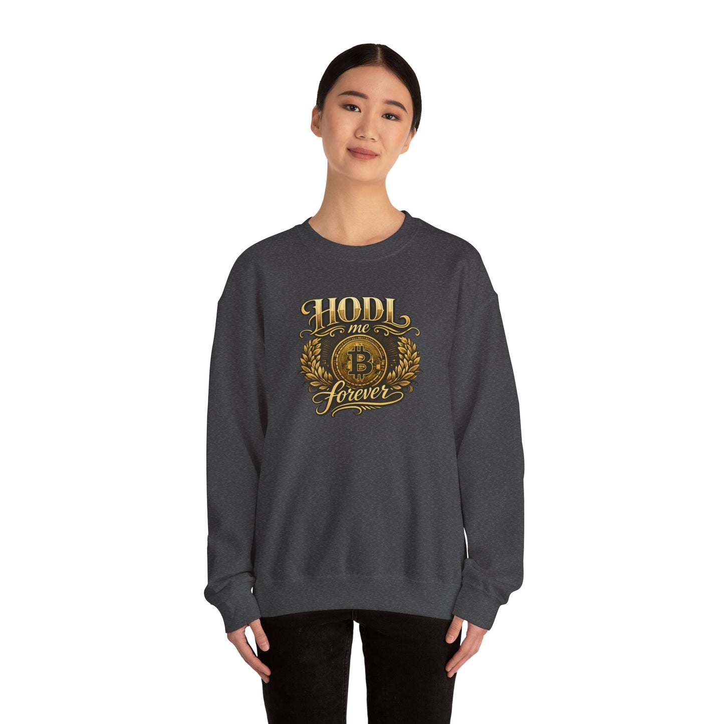 HODL Me Forever Sweatshirt: "The Commitment Statement"