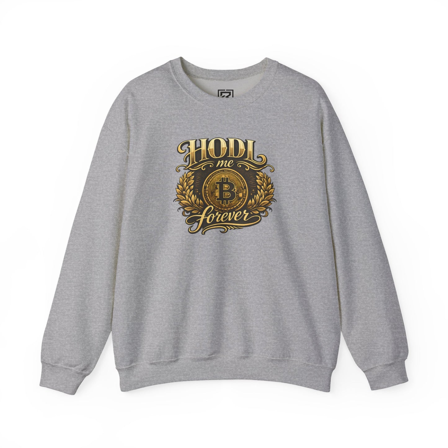 HODL Me Forever Sweatshirt: "The Commitment Statement"